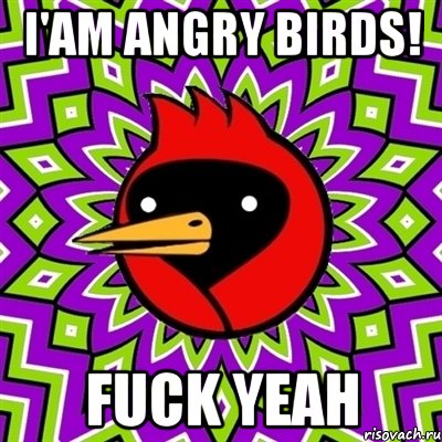 I'am angry birds! fuck yeah, Мем Омская птица