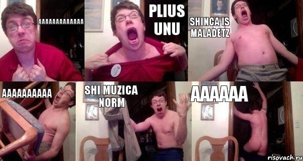 aaaaaaaaaaaaa Plius unu Shinca is Maladetz aaaaaaaaaa shi muzica norm aaaaaa