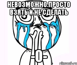 Невозможно просто взять и не сделать -0-, Мем радость