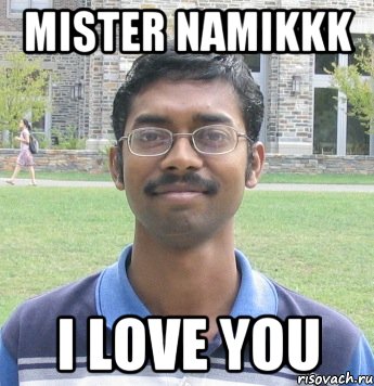 Mister Namikkk I love you