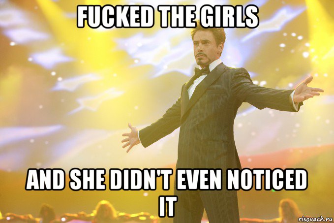 Fucked the girls and she didn't even noticed it, Мем Тони Старк (Роберт Дауни младший)