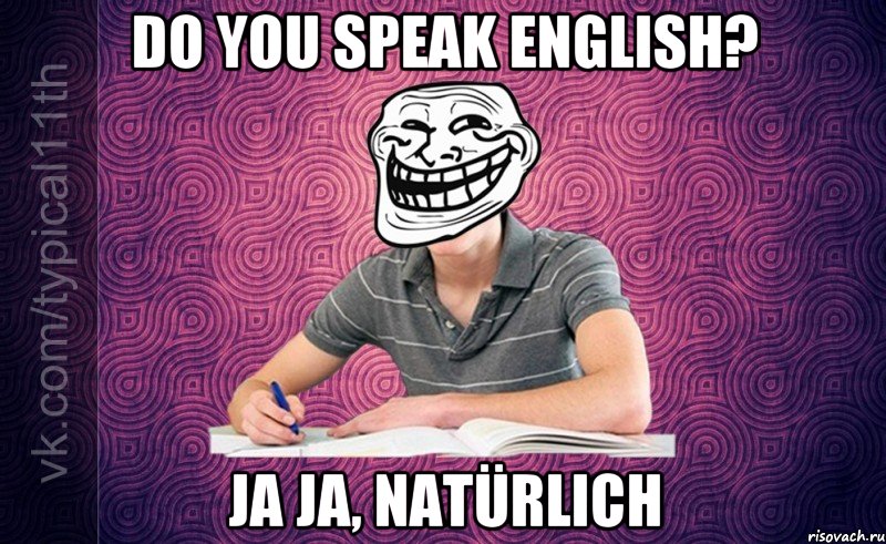 Do you speak english? ja ja, natürlich