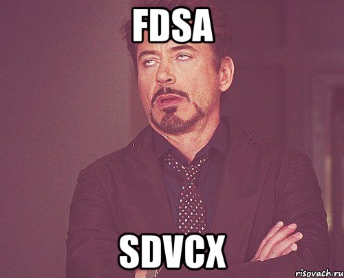 fdsa sdvcx, Мем твое выражение лица