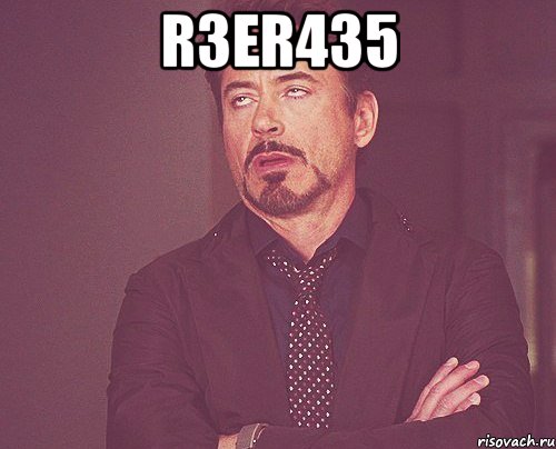 r3er435 , Мем твое выражение лица