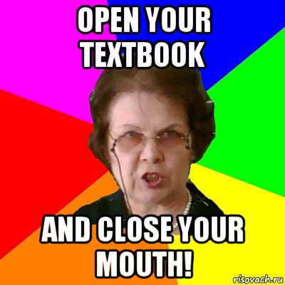 Open your textbook and close your mouth!, Мем Типичная училка