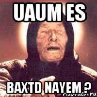 uaum es baxtd nayem ?, Мем Ванга (цвет)