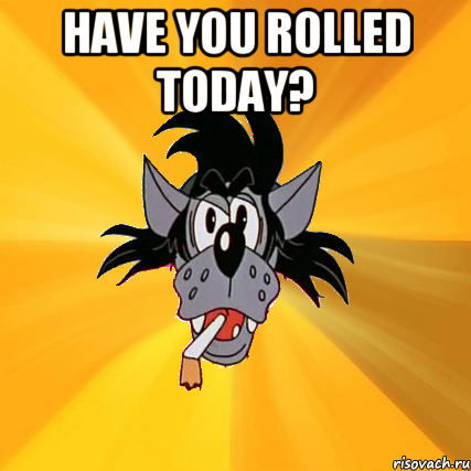 Have you rolled today? , Мем Волк