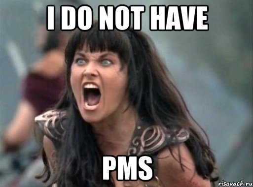 I do not have PMS, Мем Зена