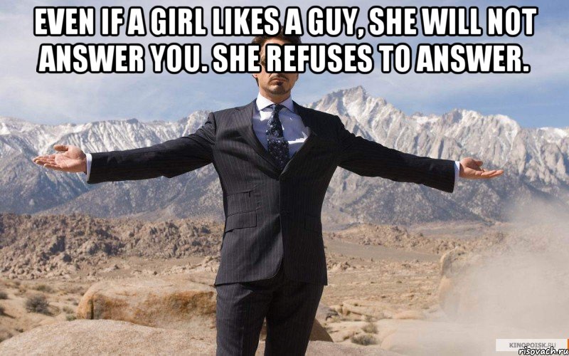 Even if a girl likes a guy, she will not answer you. She refuses to answer. , Мем железный человек