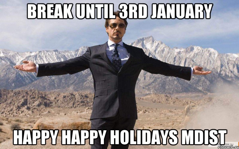 break until 3rd January happy happy holidays mdist, Мем железный человек