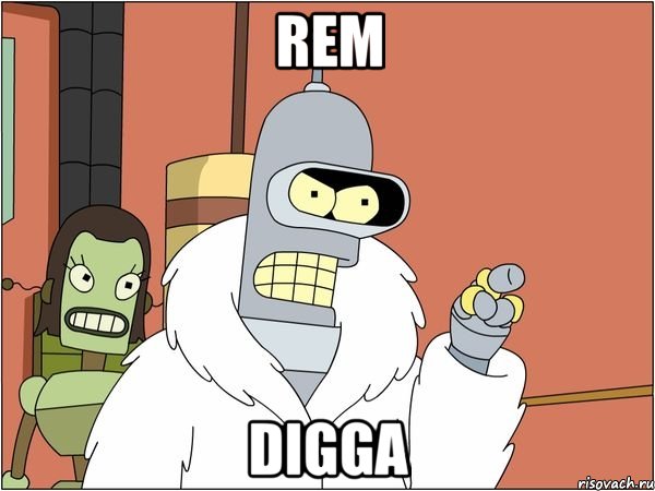 REM DIGGA, Мем Бендер