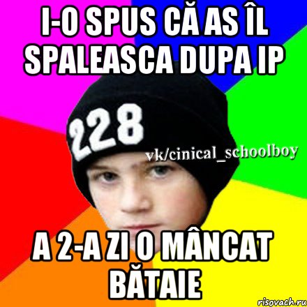 I-O spus că as îl spaleasca dupa IP A 2-a zi o mâncat bătaie, Мем  Циничный школьник 1