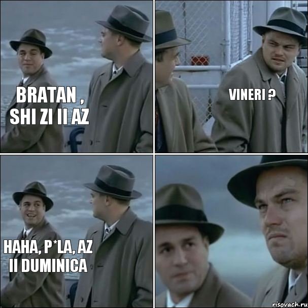 bratan , shi zi ii az vineri ? haha, p*la, az ii duminica, Комикс дикаприо 4