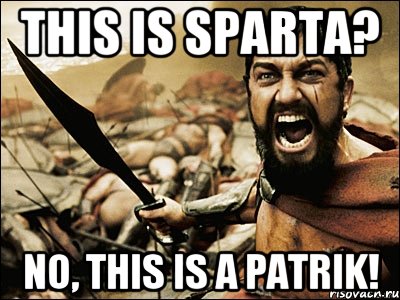 This is Sparta? No, this is a Patrik!, Мем Это Спарта