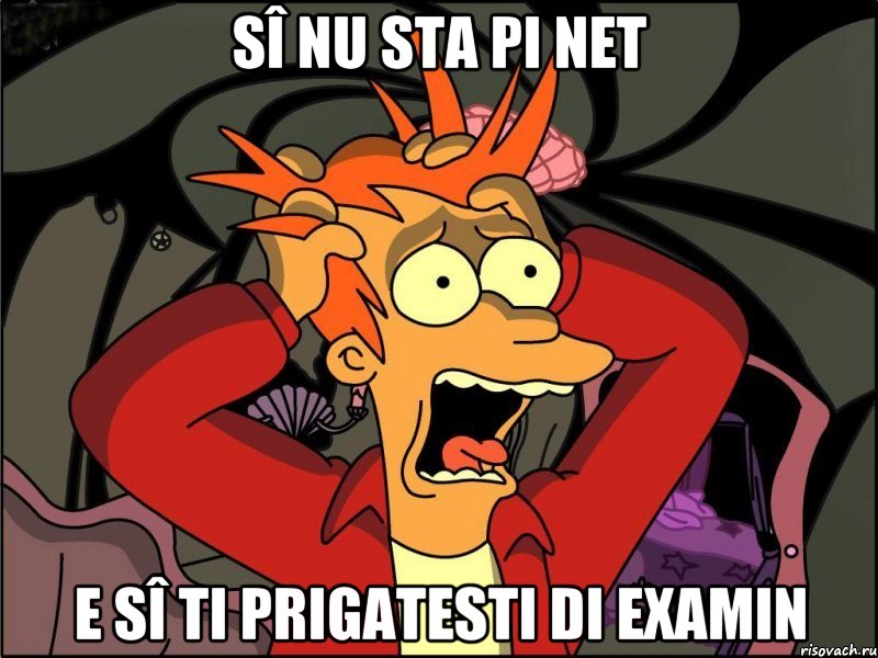 sî nu sta pi net e sî ti prigatesti di examin, Мем Фрай в панике