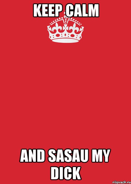 keep calm and sasau my dick, Комикс Keep Calm 3