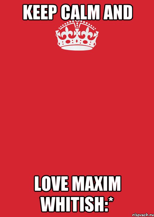 keep calm and love maxim whitish:*, Комикс Keep Calm 3