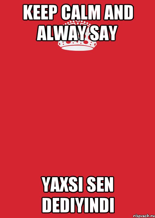 Keep calm and alway say Yaxsi sen dediyindi, Комикс Keep Calm 3