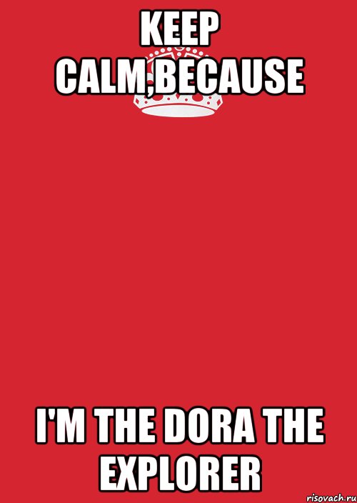 Keep calm,because i'm the Dora The Explorer, Комикс Keep Calm 3