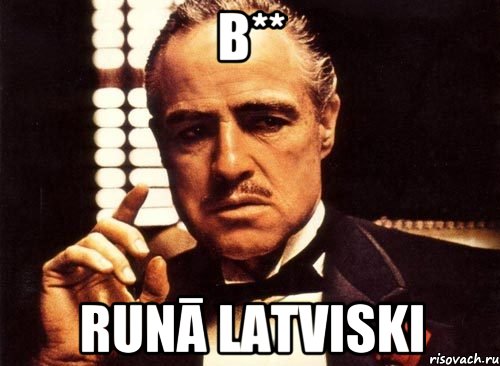 b** runā latviski, Мем крестный отец