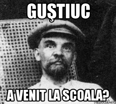 Guştiuc a venit la scoala?, Мем   Ленин удивлен