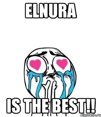 ELNURA IS THE BEST!!, Мем Влюбленный