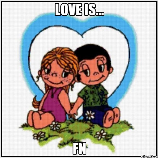 Love is... FN, Мем Love is