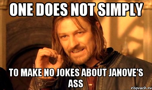 One does not simply to make no jokes about Janove's ass, Мем Нельзя просто так взять и (Боромир мем)