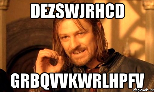 DEZsWjRhCD gRbqVvKWrLhpfV, Мем Нельзя просто так взять и (Боромир мем)
