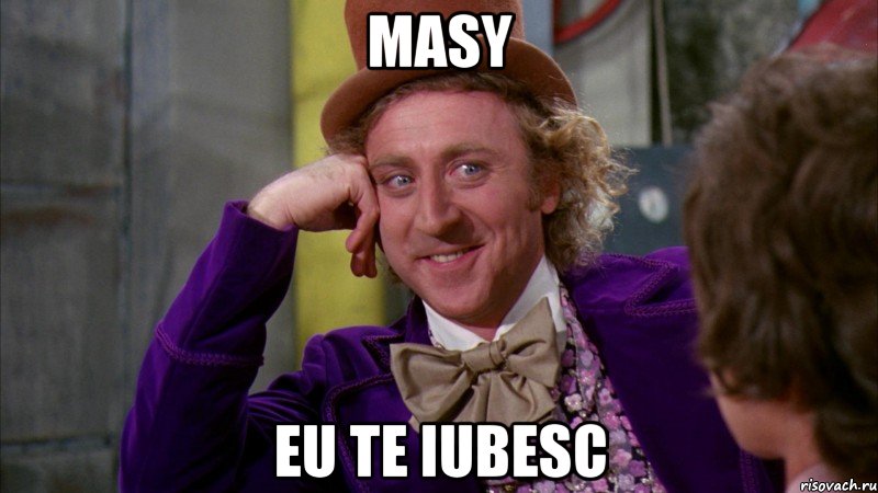 MAsy Eu te iubesc, Мем Ну давай расскажи (Вилли Вонка)