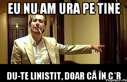 Eu nu am ura pe tine Du-te linistit, doar că în c*r, Мем Пшел вон 2