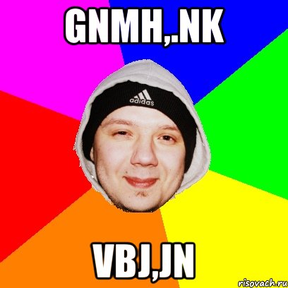 gnmh,.nk vbj,jn