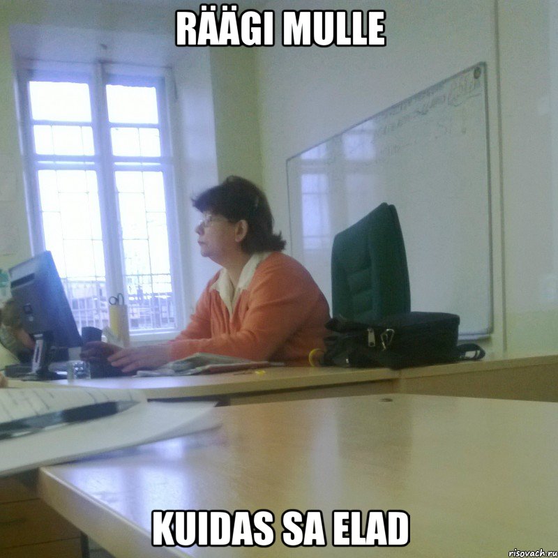 Räägi mulle kuidas sa elad