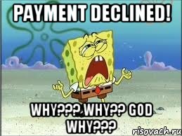 PAYMENT DECLINED! WHY??? WHY?? GOD WHY???, Мем Спанч Боб плачет