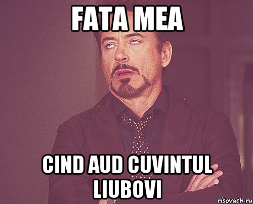 Fata mea cind aud cuvintul LIUBOVI, Мем твое выражение лица