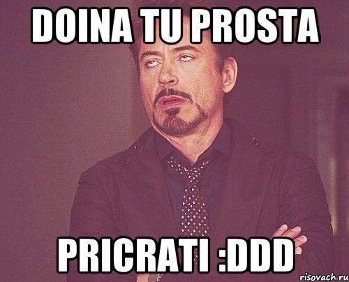 Doina tu prosta PRICRATI :DDD, Мем твое выражение лица