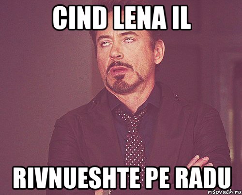 Cind Lena il rivnueshte pe Radu, Мем твое выражение лица
