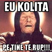 eu kolita pe tine te rup!!!, Мем Ванга (цвет)