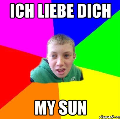 ICH LIEBE DICH MY SUN