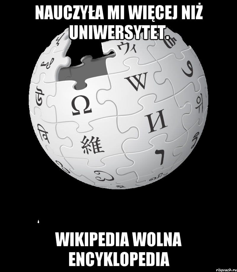 Nauczyła mi więcej niż Uniwersytet. Wikipedia Wolna Encyklopedia
