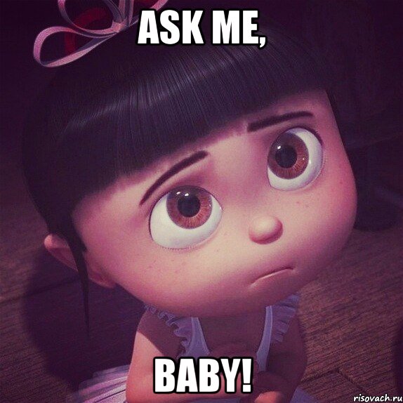 Ask me, Baby!