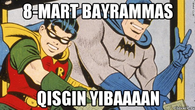 8-mart bayrammas Qisgin yibaaaan, Мем batman