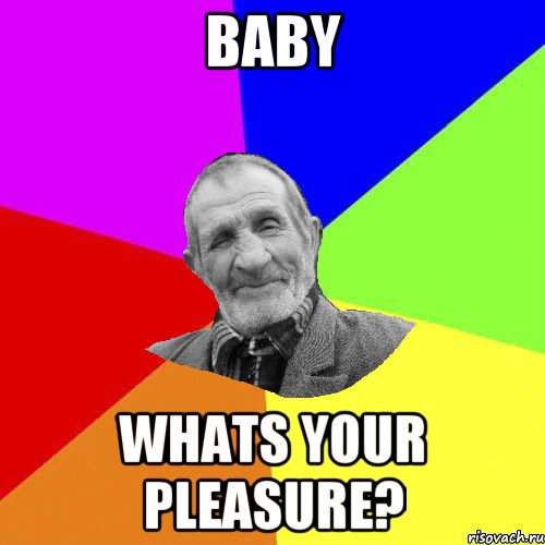 baby whats your pleasure?, Мем Чоткий дед