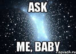 ask me, baby, Мем Come on baby ask me your questio
