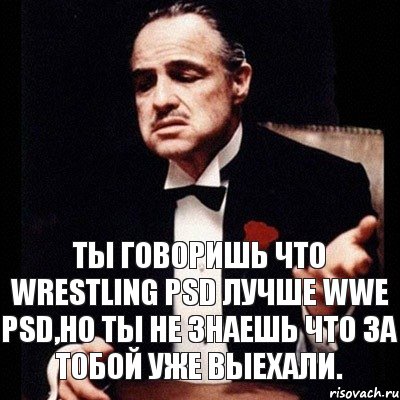 Ты говоришь что Wrestling PSD лучше WWE PSD,но ты не знаешь что за тобой уже выехали., Комикс Дон Вито Корлеоне 1