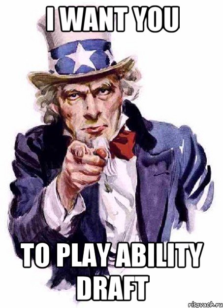 I want YOU to play Ability Draft