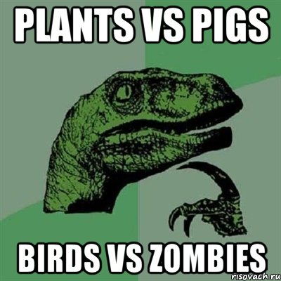 plants vs pigs birds vs zombies, Мем Филосораптор