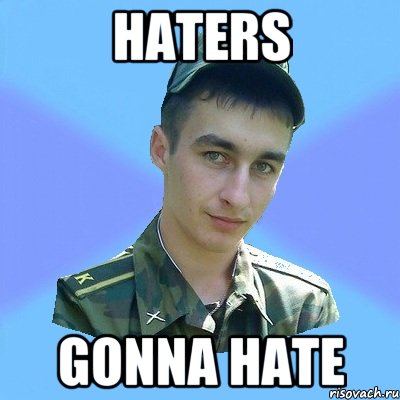 HATERS GONNA HATE