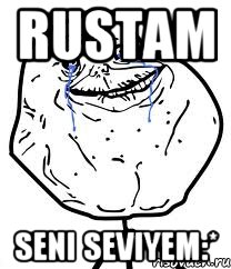 Rustam Seni Seviyem:*, Мем Forever Alone