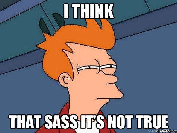 i think that sass it's not true, Мем  Фрай (мне кажется или)